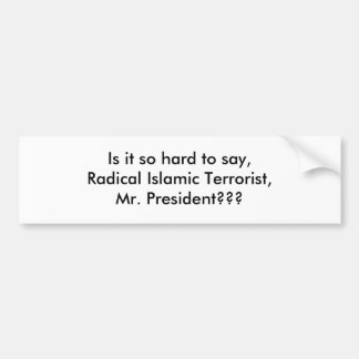Is het zo moeilijk te zeggen, radicaal islamitisch bumpersticker