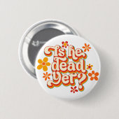 Is hij al dood? ronde button 5,7 cm (Voorkant /achterkant)