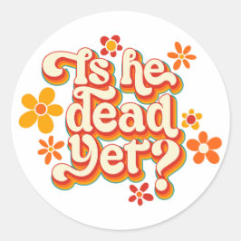 Is hij al dood? ronde sticker
