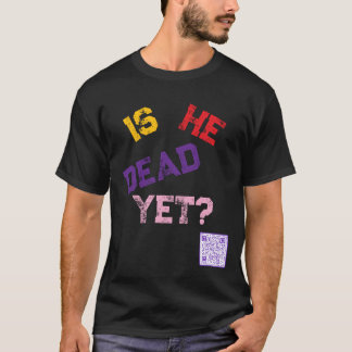 Is hij al dood?  t-shirt