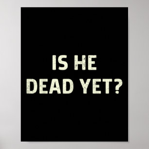 Is hij dood maar toch grappig Gezegde Dark Humor Poster