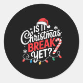 Is It Christmas Break Yet Funny Christmas Teacher Ronde Sticker (Voorkant)