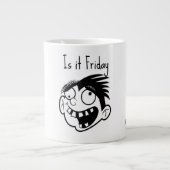 Is it Friday Extra Grote Beker (Voorkant)