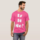 Is It Me Shirt Is It You Shirt Magic Matching Ts (Voorkant volledig)