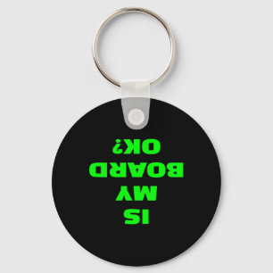 Is Mijn Bord Ok Grappige Skateboard Longboard Surf Sleutelhanger