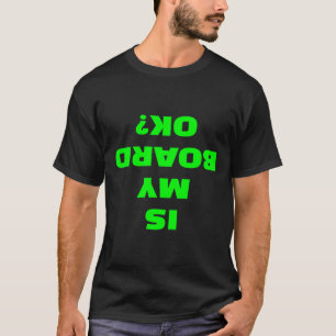 Is Mijn Bord Oké Grappige Skateboard Longboard Sur T-shirt