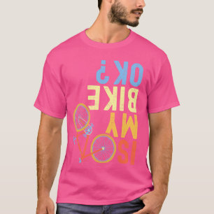 Is mijn fiets in orde, grappige fietser t-shirt
