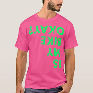 Is mijn fiets OK Gezegde Fiets MTB BMX T-shirt