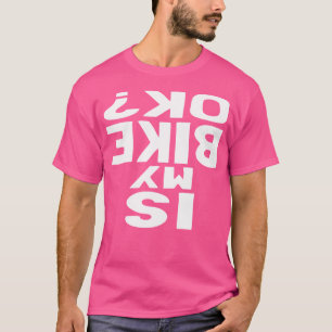 Is mijn fiets ok grappig fietsen BMX fiets T-shirt