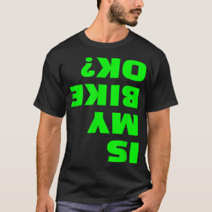 Is mijn fiets OK grappig ondersteboven fiets Okey T-shirt