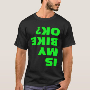 Is mijn fiets OK ondersteboven fiets Okey BMX Bike T-shirt