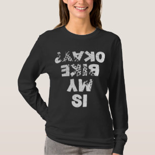 Is mijn fiets oke biker fietsen grappig fietser ca t-shirt