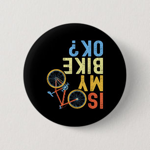 Is mijn fiets oké, Grappige fiets-humor Ronde Button 5,7 Cm