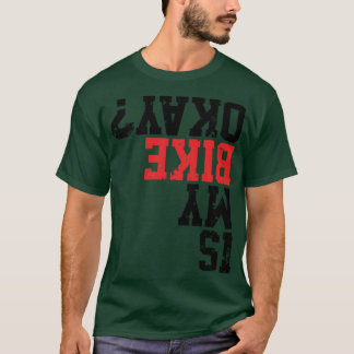 Is mijn fiets oké Grappige fiets Merch Leuk voor a T-shirt
