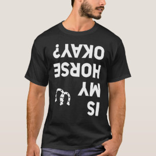 Is mijn paard oké Paardrijden Grappig Equestria T-shirt
