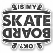 Is mijn skateboard in orde? 4-inch Kiss Cut Vinyl Sticker (Voorkant)