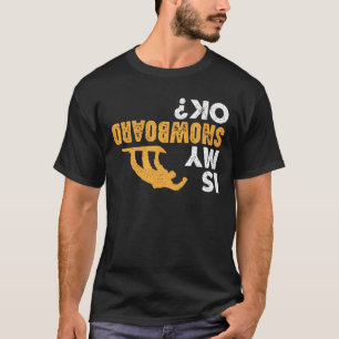 Is mijn snowboard in orde? Grappig ondersteboven s T-shirt