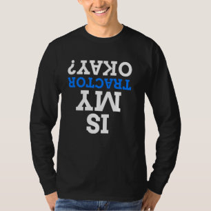 Is mijn tractor oke ondersteboven tractoren & grap t-shirt