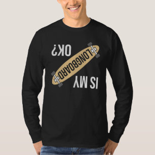 Is m'n langboard OK grappny Longboarding Skateboar T-shirt