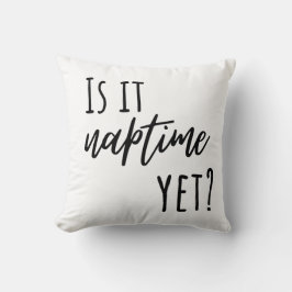 Is Naptime Yet? Throw Pillow Kussen