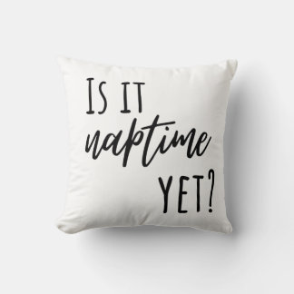 Is Naptime Yet? Throw Pillow Kussen