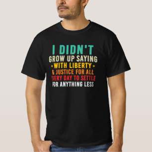 Is Niet Opgegroeid Met Vrijheid Voor Iedereen T-shirt