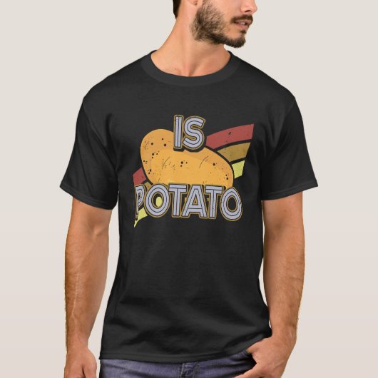 Is Potato , Potato Lover Funny Potatoes T-shirt (Voorkant)