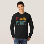 Is Potato  Potato   Potatoes T-shirt (Voorkant volledig)