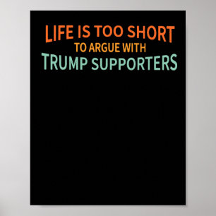Is te kort om te discussiëren met Trump-aanhangers Poster