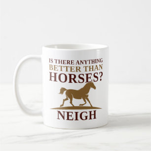 Is There Anything Better Than Horses Neigh Koffiemok