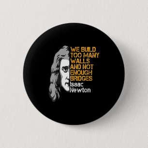 Isaac Newton Walls and Bridges Inspirerend Quote Ronde Button 5,7 Cm