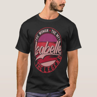 Isabelle the Lady of Myth the the Legend T-shirt