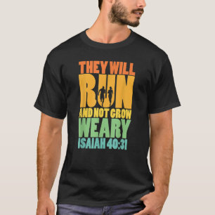 Isaiah 4031 Ze zullen rennen en niet moe worden T-shirt