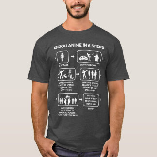 Isekai Anime In Si Steps Funny Isekai Anime Novelt T-shirt
