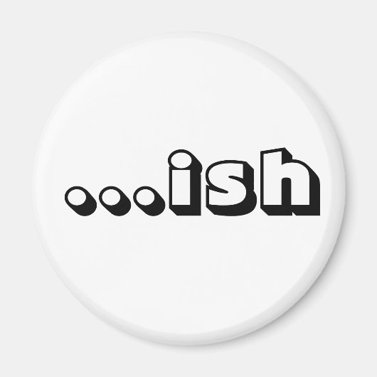 "...ish" magneet (Voorkant)