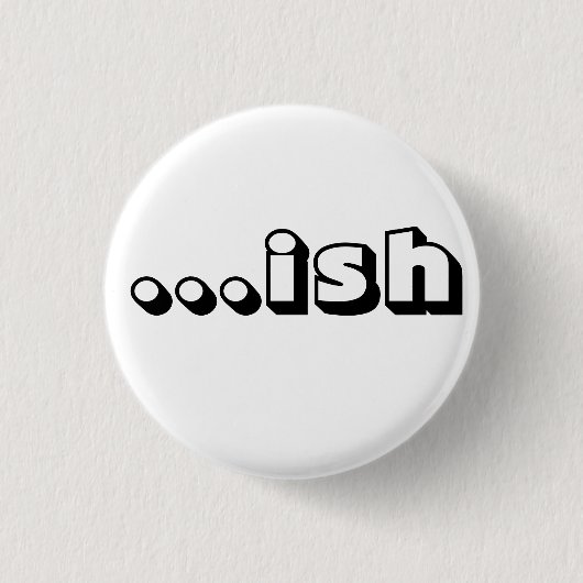 "...ish" White Button (Voorkant)