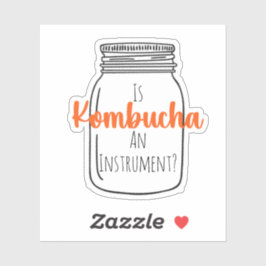 IsKombuchaAInstrument?-CustomSticker Sticker