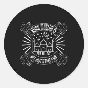 islam - moslim zijn is de hele dag ronde sticker