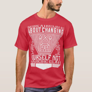 Islam zijn als moslim betekent jezelf veranderen t-shirt