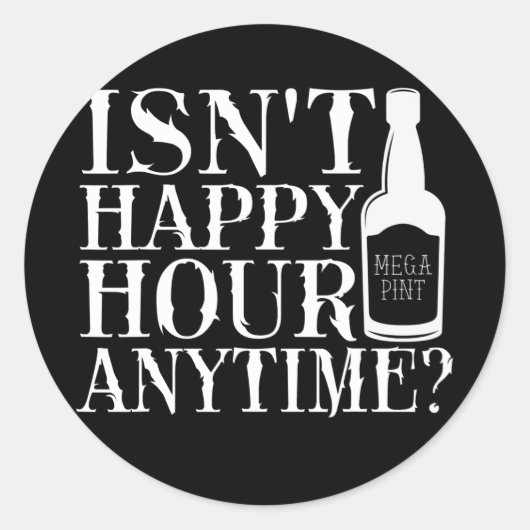 Isn't Happy Hour Anytime Mega Pint Trendy Ronde Sticker (Voorkant)