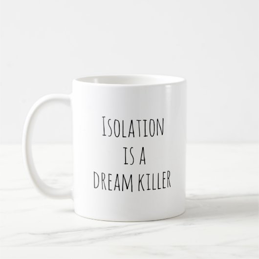 Isolatie is een dromendoder koffiemok (Links)