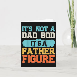 It's Not A Dad Bod It's A Father Figure Fa Kaart