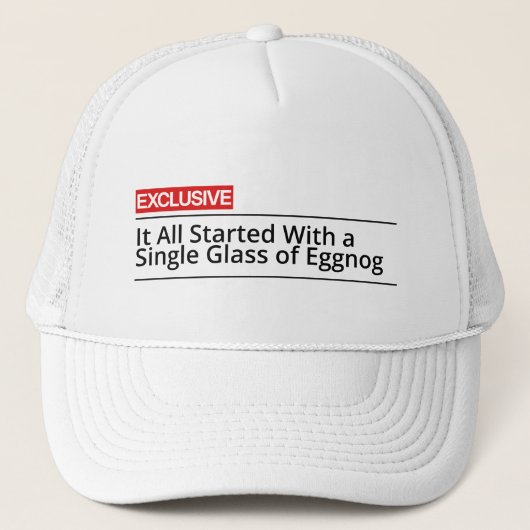 It all started with a single glass of eggnog trucker pet (Voorkant)