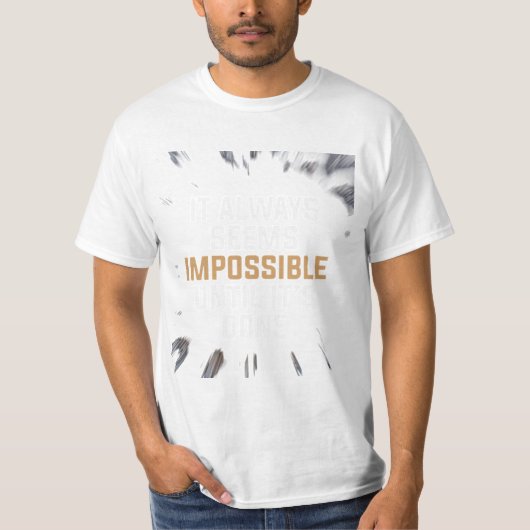 It Always Seems Impossible Until It’s Done – Bold  T-shirt (Voorkant)