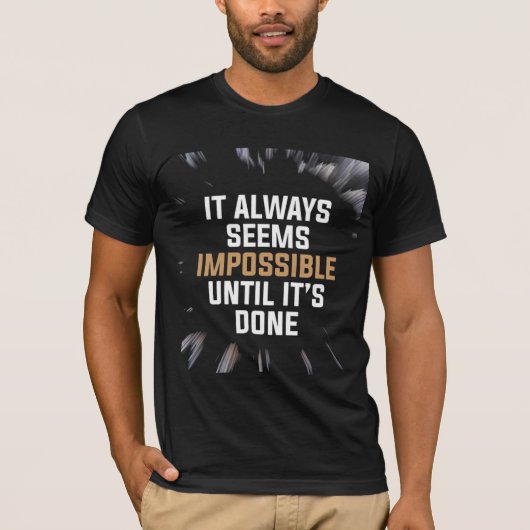 It Always Seems Impossible Until It’s Done – Bold  T-shirt (Voorkant)