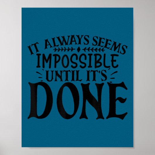 It Always Seems Imssible Until It's Done Motivatio Poster (Voorkant)