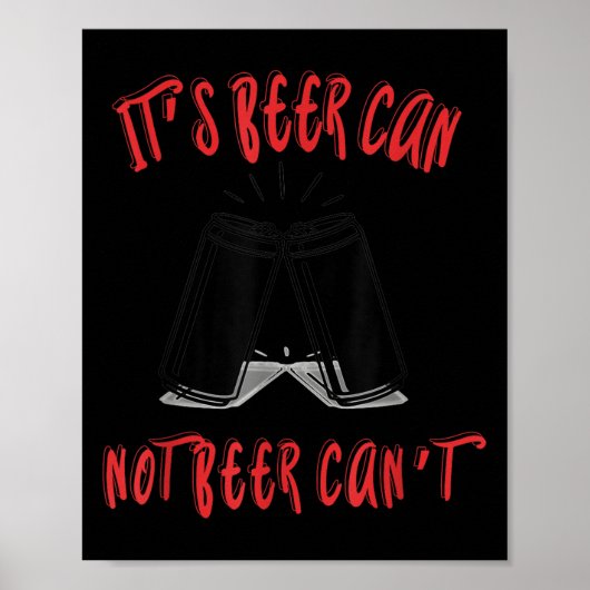 It Been Can Not Beer Can't Poster (Voorkant)