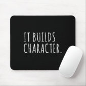 It Builds Character. Funny Dad Quotes And Sayings Muismat (Met muis)