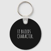 It Builds Character. Funny Dad Quotes And Sayings Sleutelhanger (Voorkant)