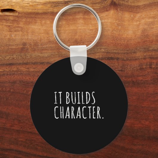 It Builds Character. Funny Dad Quotes And Sayings  Sleutelhanger (Voorkant)